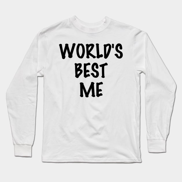World's Best Me Long Sleeve T-Shirt by Scottish Arms Dealer